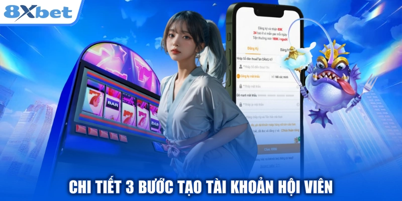 Chi tiết 3 bước tạo tài khoản hội viên
